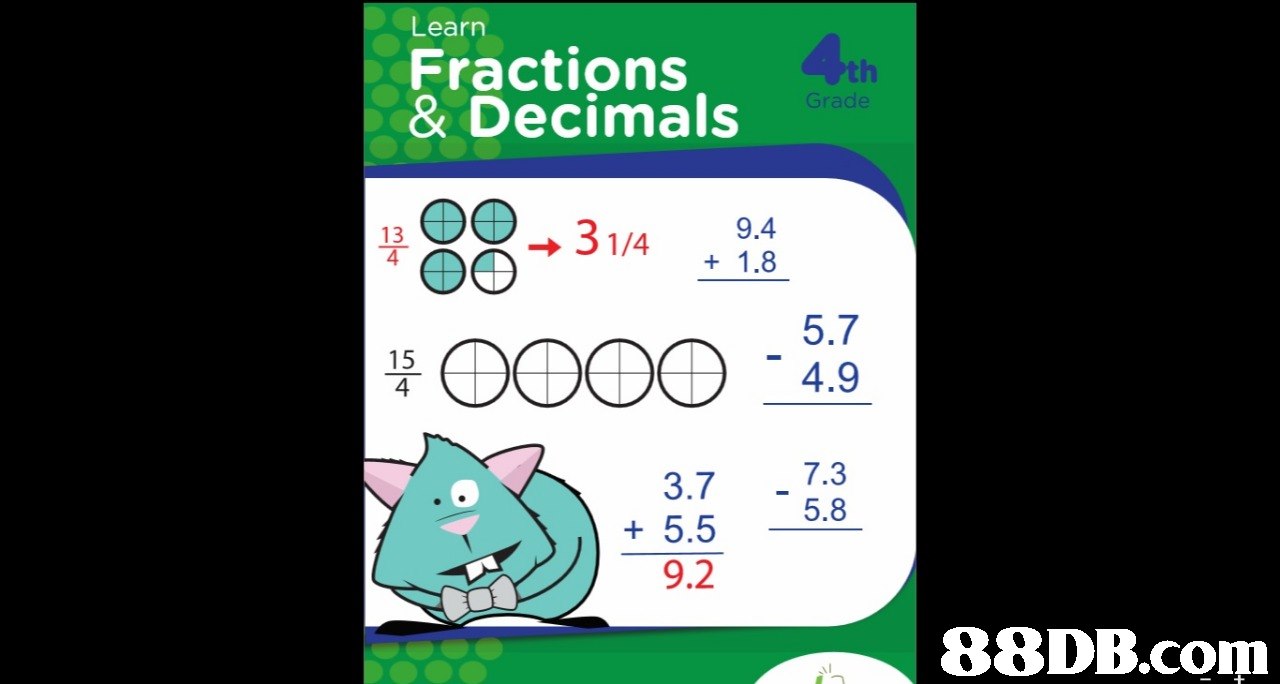 Learn Fractions & Decimals th Grade 13 9.4 →31/4 15 4 3.7_7.3 5.8 +5.5 9.2   green,text,cartoon,games,technology