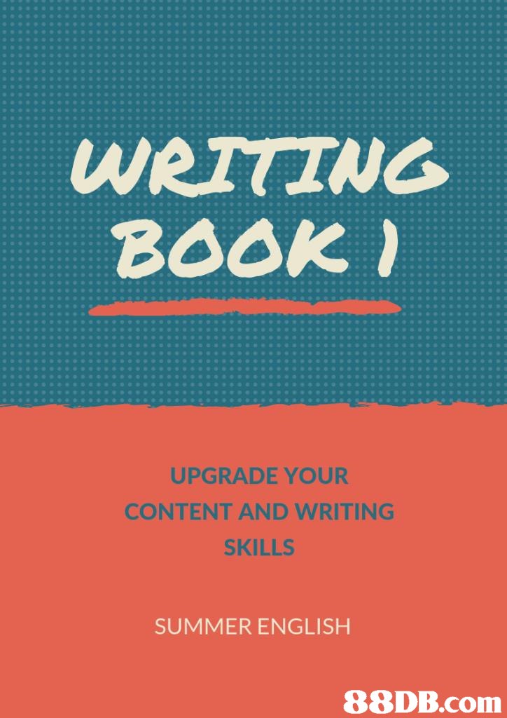 WRTTING BOOK UPGRADE YOUR CONTENT AND WRITING SKILLS SUMMER ENGLISH   text,font,poster,line,product