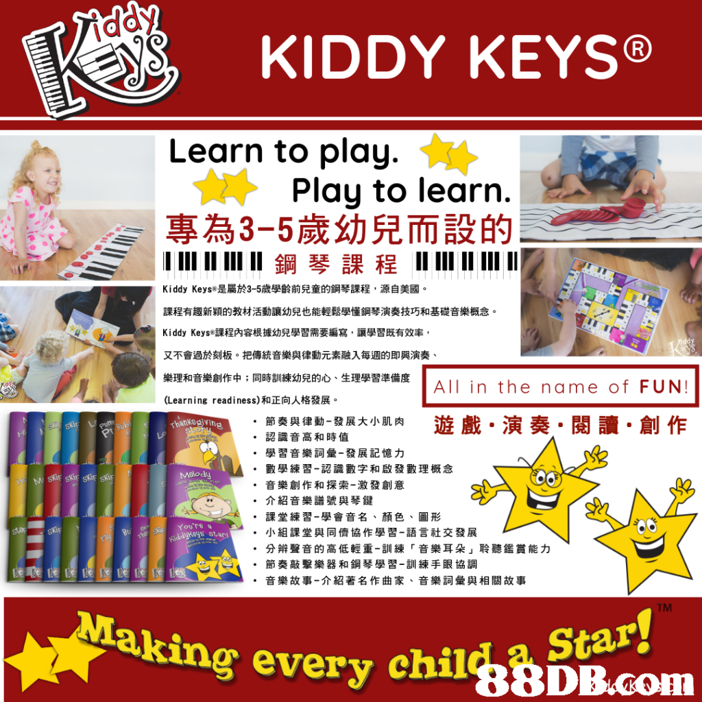 0 KIDDY KEYS® Learn to play. Play to learn. 專為3-5歲幼兒而設的 ווווווווווו 鋼琴課程וווווווווווו AX Kiddy KeyS®是屬於3-5歲學齡前兒童的鋼琴課程,源自美國。 課程有趣新穎的教材活動讓幼兒也能輕鬆學懂鋼琴演奏技巧和基礎音樂概念。 Kiddy KeyS®課程內容根據幼兒學習需要編寫,讓學習既有效率 又不會過於刻板。把傳統音樂與律動元素融入每週的即興演奏 樂理和音樂創作中;同時訓練 (Learning readiness)和正向人格發展。 幼兒的心、生理學習準備度 All in the name of FUN! nving 遊戲.演奏.閱讀.創作 節奏與律動-發展大小肌肉 認識音高和時值 學習音樂詞彙-發展記憶力 數學練習-認識數字和啟發數理概念 音樂創作和探索-激發創意 介紹音樂譜號與琴鍵 課堂練習-學會音名、顏色、圖形 小組課堂與同儕協作學習-語言社交發展 分辨聲音的高低輕重-訓練「音樂耳朵」聆聽鑑賞能力 節奏敲擊樂器和鋼琴學習-訓練手眼協調 音樂故事-介紹著名作曲家、音樂詞彙與相關故事 · · · " Melody · · " You're s star · · · " TM aking every chilgBDB.com a Star,text,product,product,advertising,line